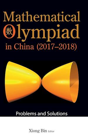 Mathematical Olympiad In China (2017-2018): Problems And Solutions