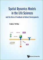 Spatial Dynamics Models In The Life Sciences And The Role Of Feedback In Robust Developments
