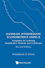 Hands-on Intermediate Econometrics Using R: Templates For Learning Quantitative Methods And R Software