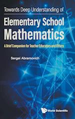 Towards Deep Understanding Of Elementary School Mathematics: A Brief Companion For Teacher Educators And Others