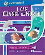 I Can Change The World... With The Turn Of A Tap