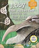 Abby The Anteater Feasts On The Ants: A Story About Skip Counting By Five And Ten