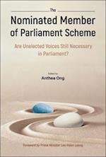 Nominated Member Of Parliament Scheme, The: Are Unelected Voices Still Necessary In Parliament? - A Collection Of Perspectives And Personal Reflections By Nmps
