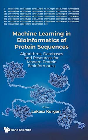 Machine Learning In Bioinformatics Of Protein Sequences: Algorithms, Databases And Resources For Modern Protein Bioinformatics