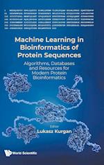 Machine Learning In Bioinformatics Of Protein Sequences: Algorithms, Databases And Resources For Modern Protein Bioinformatics