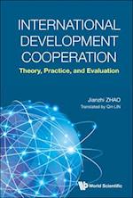 International Development Cooperation: Theory, Practice, And Evaluation