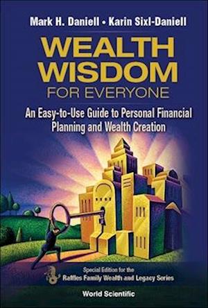 Wealth Wisdom For Everyone: An Easy-to-use Guide To Personal Financial Planning And Wealth Creation
