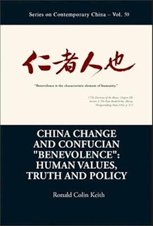 China Change And Confucian "Benevolence": Human Values, Truth And Policy