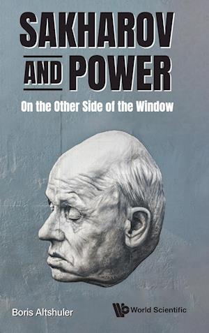 Sakharov And Power: On The Other Side Of The Window