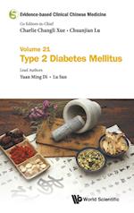 Evidence-based Clinical Chinese Medicine - Volume 21: Type 2 Diabetes Mellitus