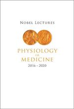 Nobel Lectures In Physiology Or Medicine (2016-2020)