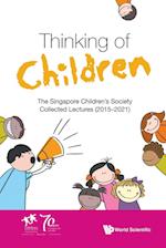 Thinking Of Children: The Singapore Children's Society Collected Lectures (2015-2021)