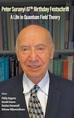 Peter Suranyi 87th Birthday Festschrift: A Life In Quantum Field Theory