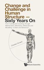 Change And Challenge In Human Structure - Sixty Years On: From Cutting And Counting, Through Mathematics, Mechanics, Molecules And Modelling, To Brain And Behaviour!