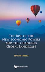 Rise Of The New Economic Powers And The Changing Global Landscape, The