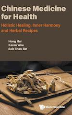 Chinese Medicine For Health: Holistic Healing, Inner Harmony And Herbal Recipes