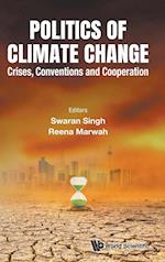 Politics Of Climate Change: Crises, Conventions And Cooperation