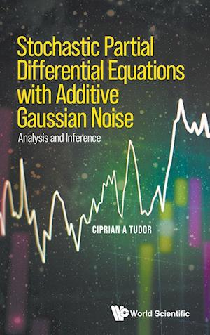 Stochastic Partial Differential Equations With Additive Gaussian Noise - Analysis And Inference