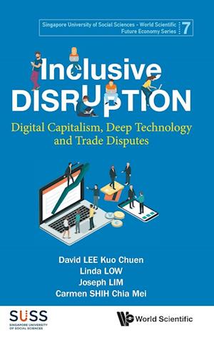 Inclusive Disruption: Digital Capitalism, Deep Technology And Trade Disputes