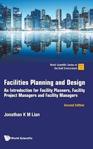 Facilities Planning And Design: An Introduction For Facility Planners, Facility Project Managers And Facility Managers