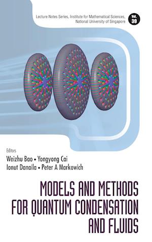 Models And Methods For Quantum Condensation And Fluids