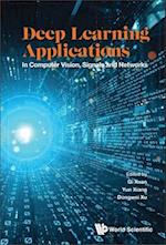Deep Learning Applications: In Computer Vision, Signals And Networks
