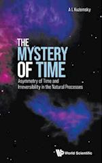 Mystery Of Time, The: Asymmetry Of Time And Irreversibility In The Natural Processes