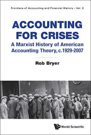 Accounting For Crises: A Marxist History Of American Accounting Theory, C.1929 To 2007