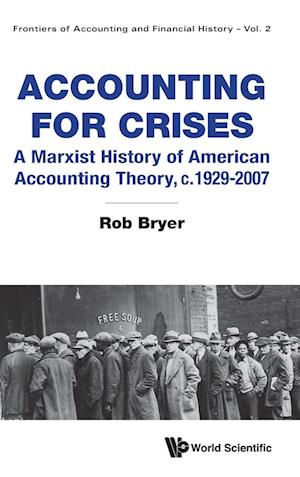 Accounting For Crises: A Marxist History Of American Accounting Theory, C.1929-2007