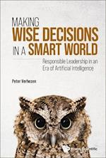 Making Wise Decisions In A Smart World: Responsible Leadership In An Era Of Artificial Intelligence