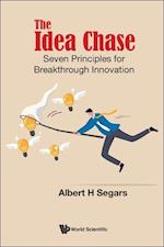Idea Chase, The: Seven Principles For Breakthrough Innovation