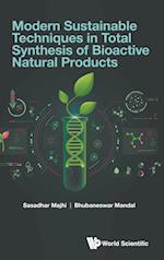 Modern Sustainable Techniques In Total Synthesis Of Bioactive Natural Products