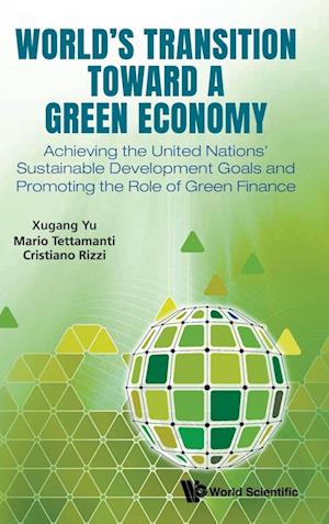 World's Transition Toward A Green Economy: Achieving The United Nations' Sustainable Development Goals And Promoting The Role Of Green Finance