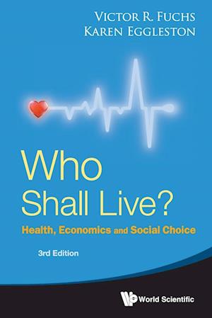 Who Shall Live? Health, Economics And Social Choice (3rd Edition)