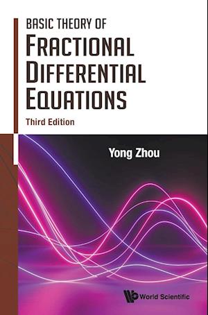 Basic Theory Of Fractional Differential Equations (Third Edition)