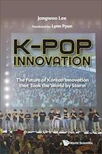 Kpop Innovation: The Future Of Korean Innovation That Took The World By Storm