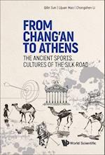 From Chang'an To Athens - The Ancient Sports Cultures Of The Silk Road