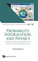 Probability, Information, And Physics: Problems With Quantum Mechanics In The Context Of A Novel Probability Theory