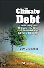 Climate Debt, The: Combining The Science, Politics And Economics Of Climate Change
