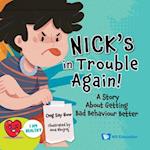 Nick's In Trouble Again!: A Story About Getting Bad Behaviour Better