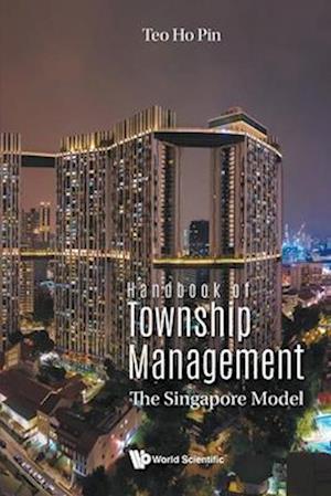 Handbook Of Township Management: The Singapore Model