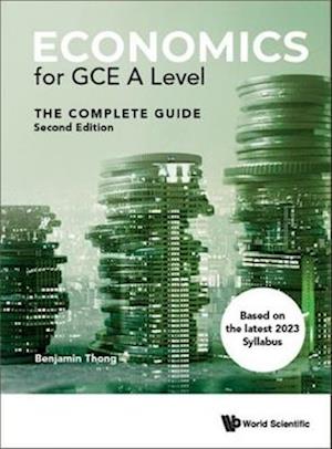 Economics For Gce A Level: The Complete Guide