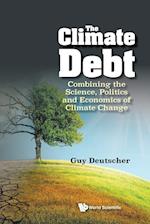 Climate Debt, The: Combining The Science, Politics And Economics Of Climate Change