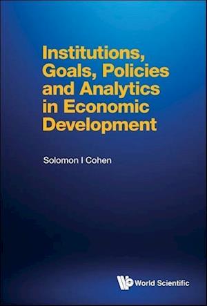 Institutions, Goals, Policies And Analytics In Economic Development