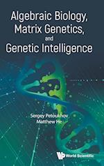 Algebraic Biology, Matrix Genetics, And Genetic Intelligence