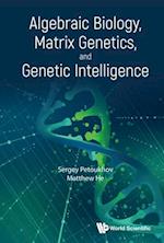 Algebraic Biology, Matrix Genetics, And Genetic Intelligence