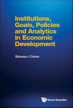 Institutions, Goals, Policies And Analytics In Economic Development