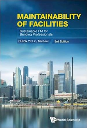 Maintainability Of Facilities: Sustainable Fm For Building Professionals (Third Edition)