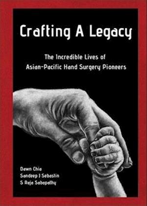 Crafting A Legacy: The Incredible Lives Of Asian-pacific Hand Surgery Pioneers