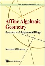 Affine Algebraic Geometry: Geometry Of Polynomial Rings